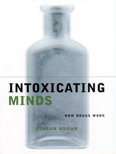 Intoxicating Minds: How Drugs Work (Maps of the Mind)