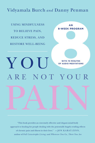 You Are Not Your Pain: Using Mindfulness to Relieve Pain, Reduce Stress, and Restore Well-Being---An Eight-Week Program