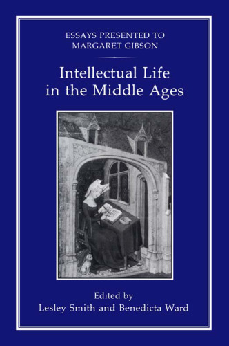 Intellectual Life in the Middle Ages: Essays Presented to Margaret Gibson