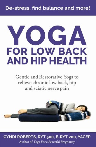 Yoga For Low Back and Hip Health: Gentle and Restorative Yoga to relieve chronic low back, hip and sciatic nerve pain