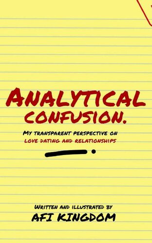 ANALYTICAL CONFUSION: MY TRANSPARENT PERSPECTIVE ON LOVE DATING AND RELATIONSHIPS