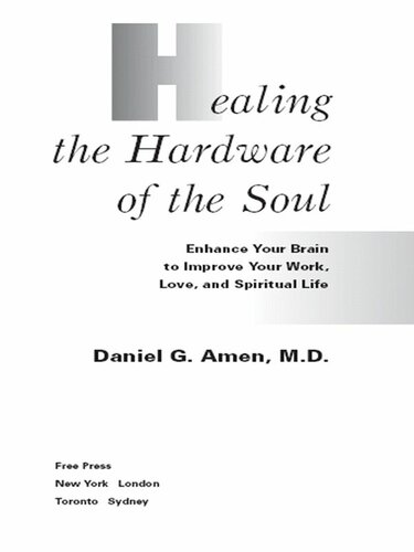 Healing the Hardware of the Soul: How Making the Brain-Soul Connection Can Optimize Your Life, Love, and Spiritual Growth