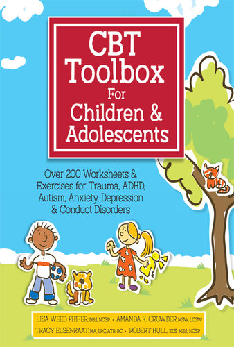 CBT Toolbox for Children and Adolescents: Over 220 Worksheets & Exercises for Trauma, ADHD, Autism, Anxiety, Depression & Conduct Disorders