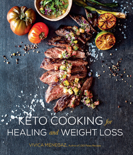 Keto Cooking for Healing and Weight Loss: 80 Delicious Low-Carb, Grain- and Dairy-Free Recipes