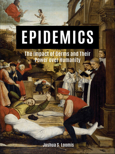 Epidemics: The Impact of Germs and Their Power Over Humanity
