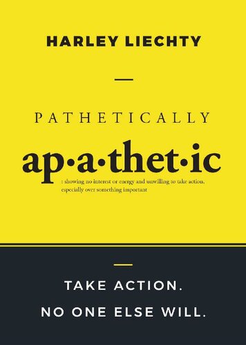 Pathetically Apathetic: Take Action. No One Else Will.