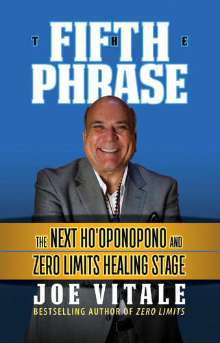 The Fifth Phrase The Next Ho'oponopono and Zero Limits Healing Stage