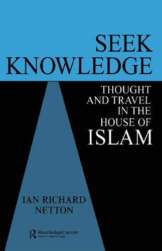 Seek Knowledge: Thought and Travel in the House of Islam