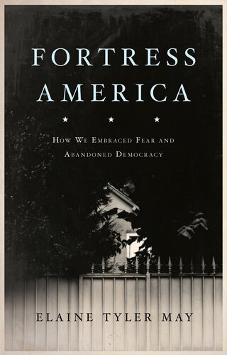 Fortress America: How We Embraced Fear and Abandoned Democracy