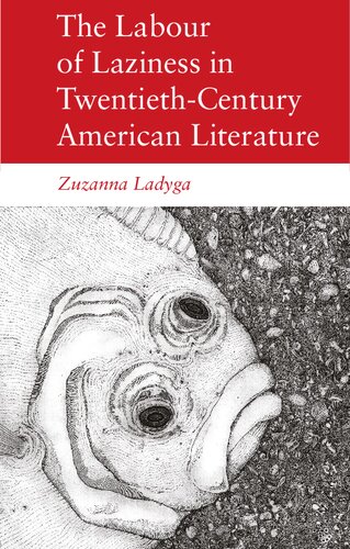 The Labour of Laziness in Twentieth-Century American Literature