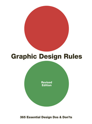 Graphic Design Rules: 365 Essential Design DOS and Don'ts