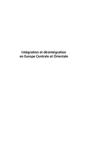 Intégration et désintégration en Europe centrale et orientale : actes du colloque, octobre 2014, à Cluj-Napoca, Roumanie