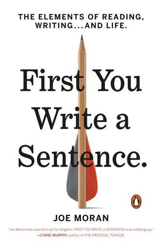 First You Write a Sentence: The Elements of Reading, Writing...and Life