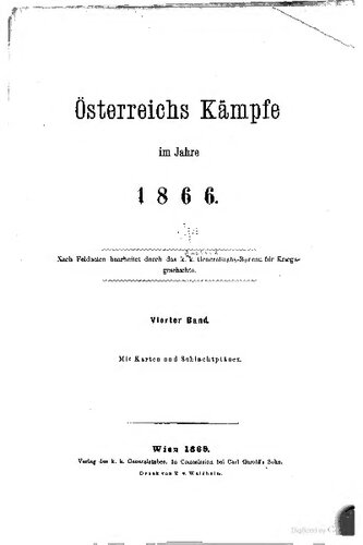 Österreichs Kämpfe im Jahre 1866. Nach Feldakten bearbeitet durch die k. und k. Generalstabs-Büro für Kriegsgeschichte