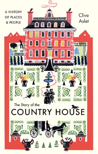 The Story of the Country House: A History of Places and People