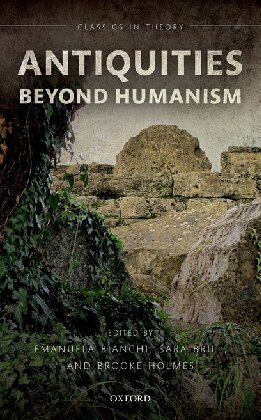 Antiquities Beyond Humanism (Classics in Theory Series)