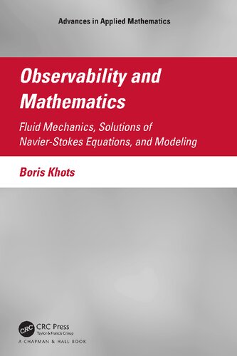 Observability and Mathematics: Fluid Mechanics, Solutions of Navier-Stokes Equations, and Modeling (Advances in Applied Mathematics)