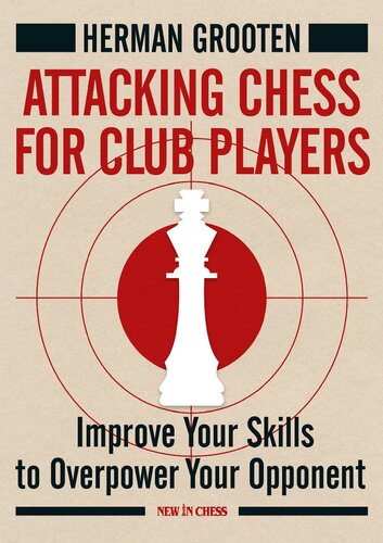 Attacking Chess for Club Players: Improve Your Skills to Overpower Your Opponent