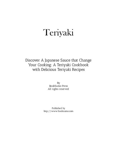Teriyaki: Discover A Japanese Sauce that Change Your Cooking: A Teriyaki Cookbook with Delicious Teriyaki Recipes