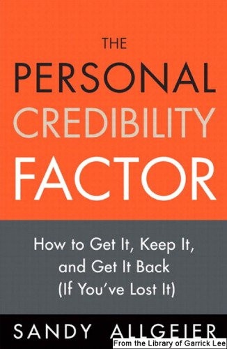 The Personal Credibility Factor: How to Get It, Keep It, and Get It Back ()