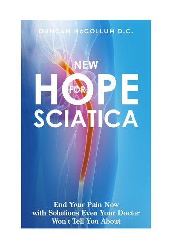 New Hope for Sciatica: End Your Pain Now with Solutions Even Your Doctor Won't Tell You About