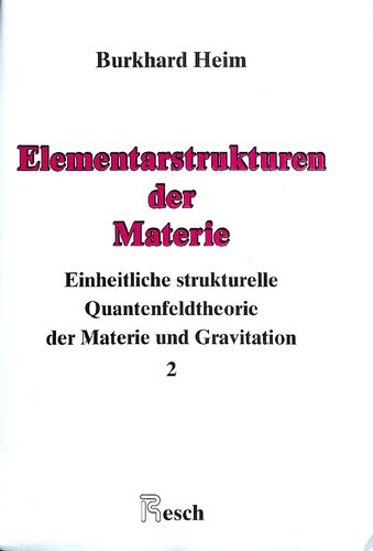 Elementarstrukturen der Materie: Einheitliche strukturelle Quantenfeldtheorie der Materie und Gravitation