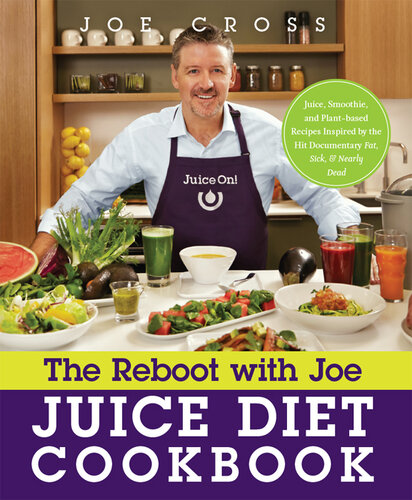 The Reboot with Joe Juice Diet Cookbook: Juice, Smoothie, and Plant-based Recipes Inspired by the Hit Documentary Fat, Sick, and Nearly Dead