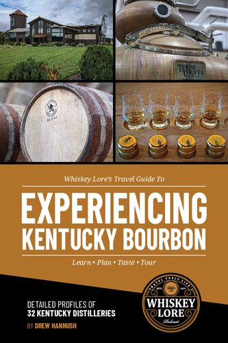 Whiskey Lore's Travel Guide to Experiencing Kentucky Bourbon: Learn, Plan, Taste, Tour