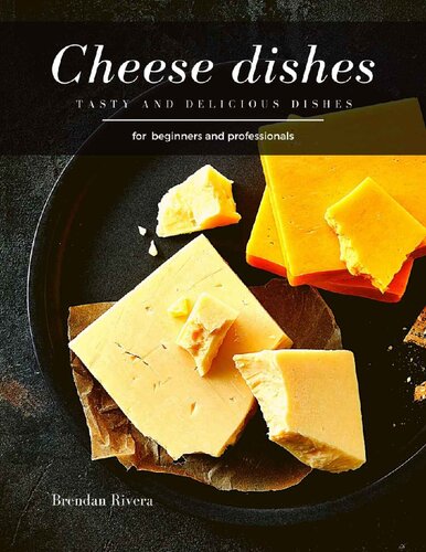 Cheese dishes: Tasty and Delicious dishes