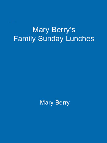Mary Berry's Family Sunday Lunches
