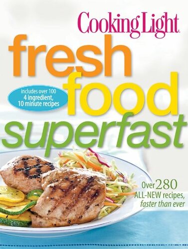 Cooking Light Fresh Food Superfast: Over 280 all-new recipes, faster than ever