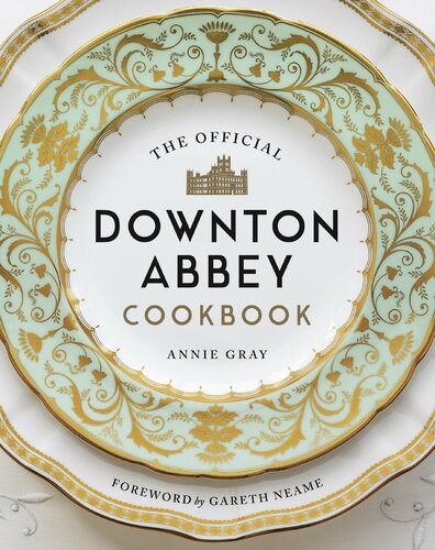 The Official Downton Abbey Cookbook (Downton Abbey Cookery)