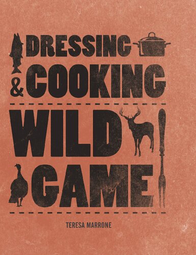 Dressing & Cooking Wild Game (Complete Meat)