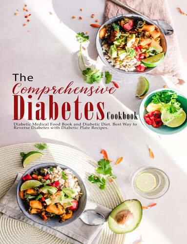 The Comprehensive Diabetes Cookbook: Diabetic Medical Food Book and Diabetic Diet, Best Way to Reverse Diabetes with Diabetic Plate recipes.