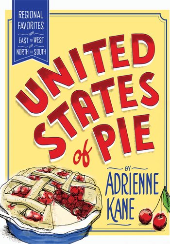 United States of Pie: Regional Favorites from East to West and North to South