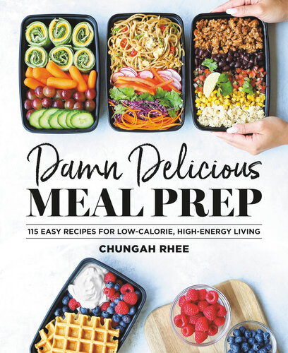 Damn delicious meal prep : 115 easy recipes for low-calorie, high-energy living