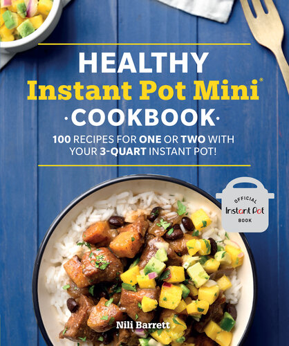 Healthy instant pot mini cookbook 100 recipes for one or two with your 3-quart instant pot