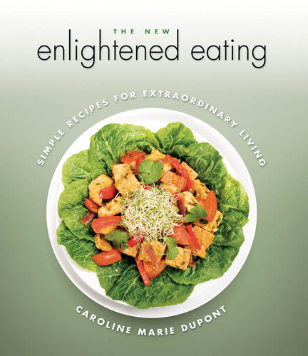 The New Enlightened Eating: Simple Recipes for Extraordinary Living
