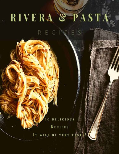 Rivera Pasta Recipes: It will be very tasty!
