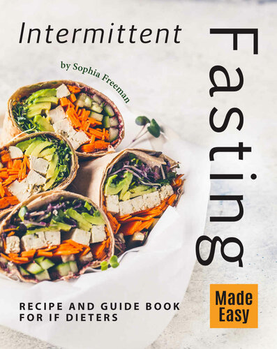 Intermittent Fasting Made Easy: Recipe and Guide Book for IF Dieters