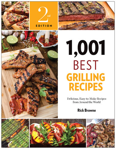 1,001 Best Grilling Recipes: Delicious, Easy-To-Make Recipes from Around the World