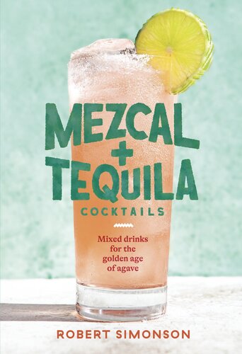 Mezcal + tequila cocktails : mixed drinks for the golden age of agave