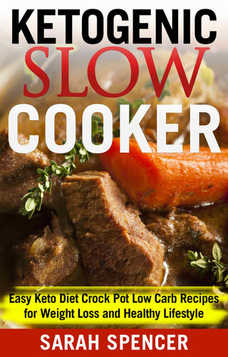 KETOGENIC SLOW COOKER: Easy Keto Diet Crock Pot Low Carb Recipes for Weight Loss and Healthy Lifestyle