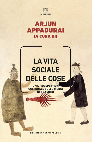 La vita sociale delle cose. Una prospettiva culturale sulle merci di scambio