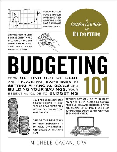 Budgeting 101: From Getting Out of Debt & Tracking Expenses to Setting Financial Goals and Building Your Savings, Your Essential Guide to Budgeting (Adams 101)