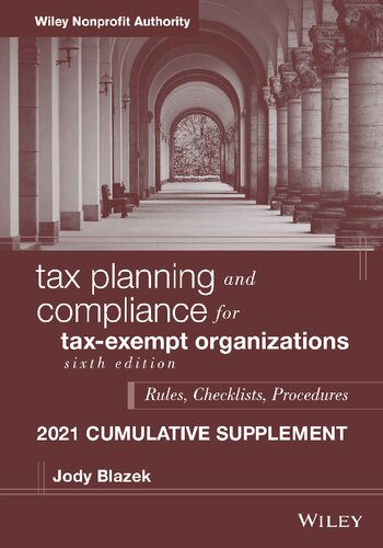 Tax planning and compliance for tax-exempt organizations : rules, checklists, procedures. 2021 cumulative supplement