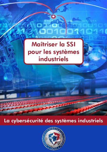 Maîtriser la SSI pour les systèmes industriels: La Cybersécurité des systèmes industriels
