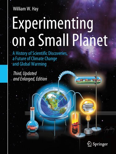 EXPERIMENTING ON A SMALL PLANET a history of scientific discoveries, a future of climate... change and global warming.