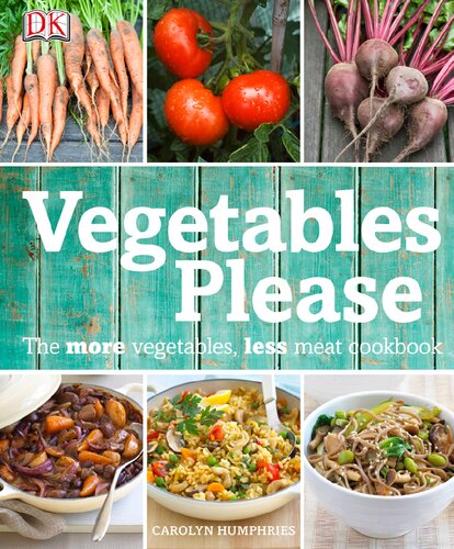 Vegetables Please: The More Vegetables, Less Meat Cookbook