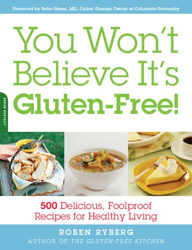 The Gluten-Free Kitchen: Over 135 Delicious Recipes for People with Gluten Intolerance or Wheat Allergy